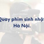 Bảng giá dịch vụ quay phim sinh nhật chỉ từ 2,5 triệu tại Hà Nội
