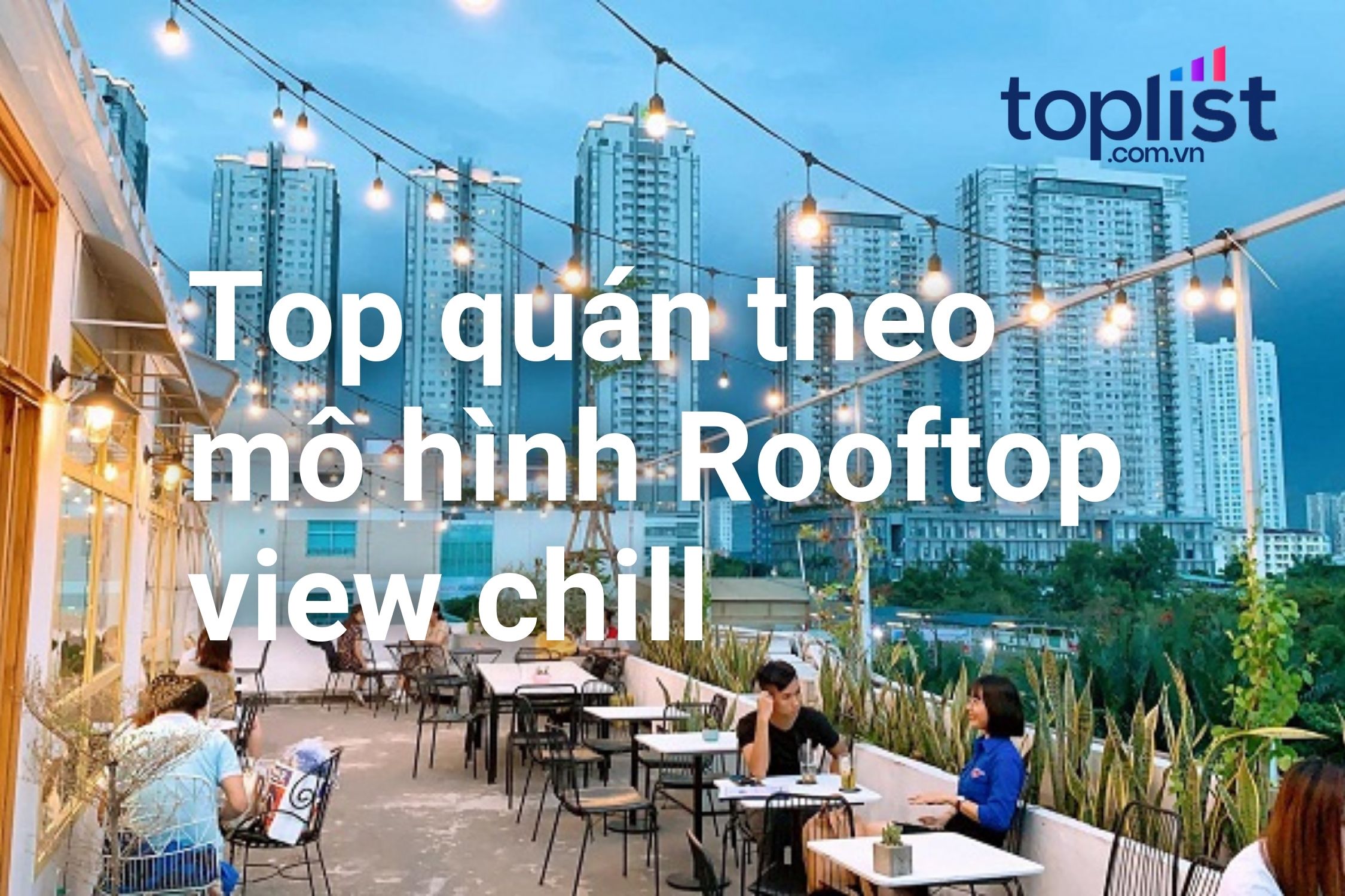 Top những quán theo mô hình Rooftop có view chill hết nấc